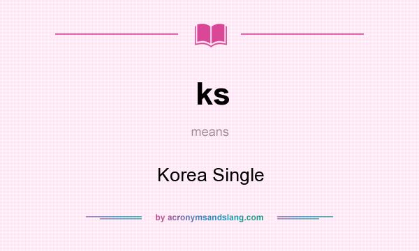 What does ks mean? It stands for Korea Single