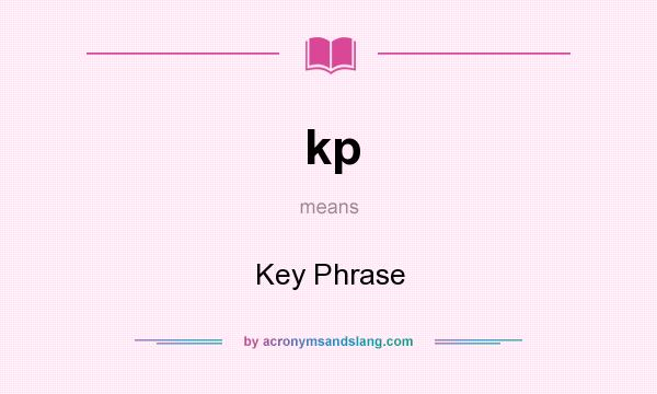 What does kp mean? It stands for Key Phrase