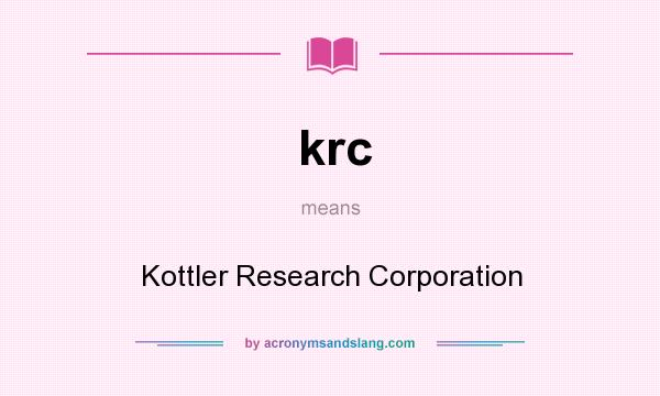 What does krc mean? It stands for Kottler Research Corporation