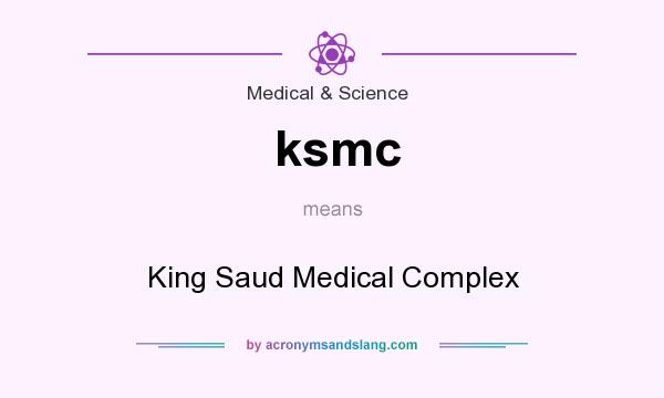 What does ksmc mean? It stands for King Saud Medical Complex