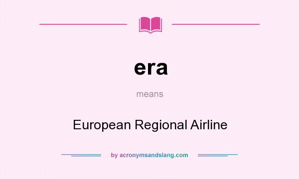 What does era mean? It stands for European Regional Airline