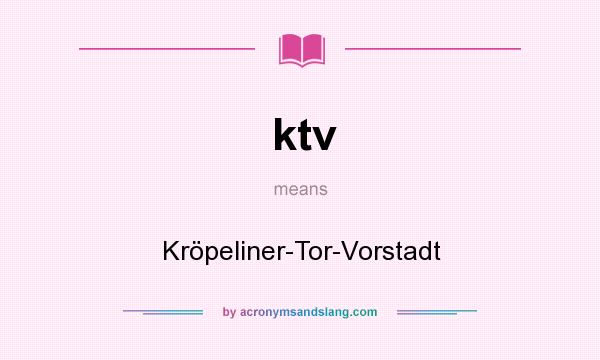 What does ktv mean? It stands for Kröpeliner-Tor-Vorstadt