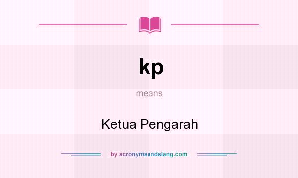 What does kp mean? It stands for Ketua Pengarah