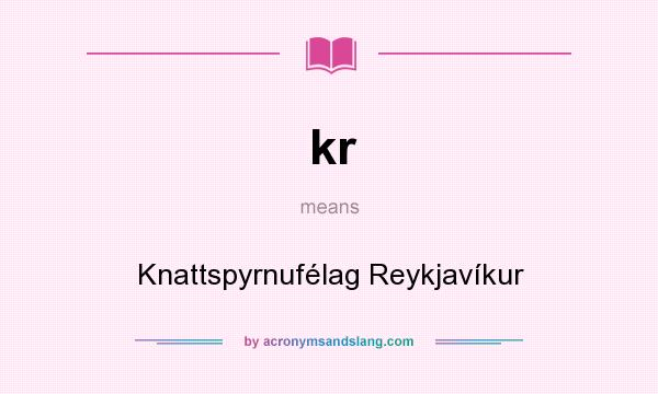 What does kr mean? It stands for Knattspyrnufélag Reykjavíkur