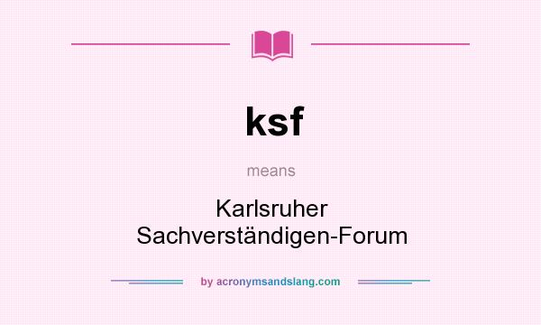 What does ksf mean? It stands for Karlsruher Sachverständigen-Forum