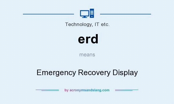 What does erd mean? It stands for Emergency Recovery Display