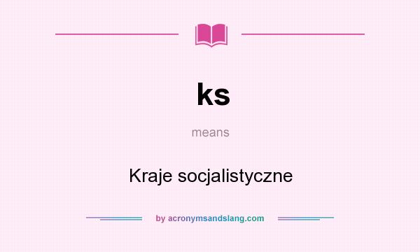 What does ks mean? It stands for Kraje socjalistyczne