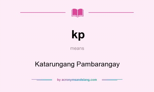 What does kp mean? It stands for Katarungang Pambarangay