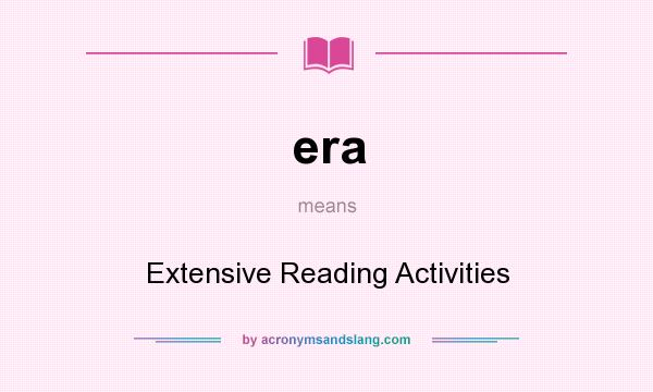 What does era mean? It stands for Extensive Reading Activities