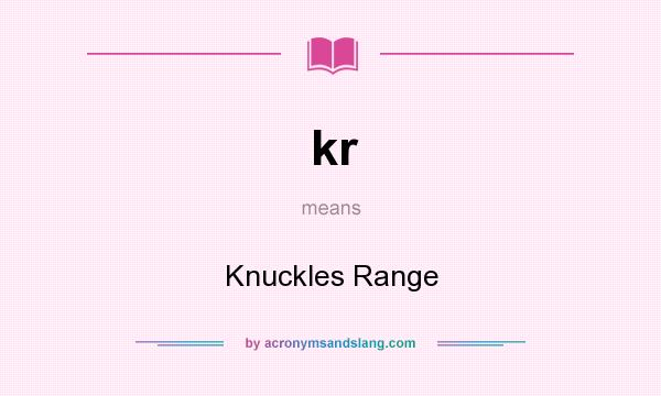 What does kr mean? It stands for Knuckles Range
