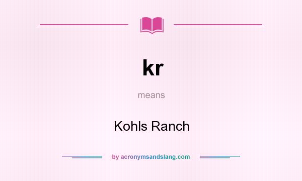 What does kr mean? It stands for Kohls Ranch