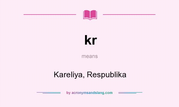 What does kr mean? It stands for Kareliya, Respublika