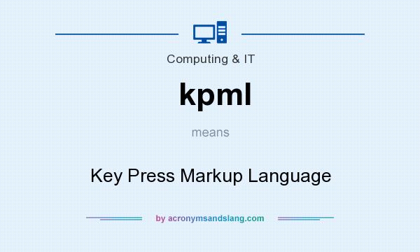 What does kpml mean? It stands for Key Press Markup Language