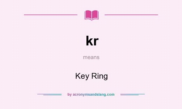 What does kr mean? It stands for Key Ring