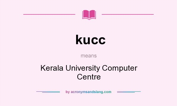 What does kucc mean? It stands for Kerala University Computer Centre