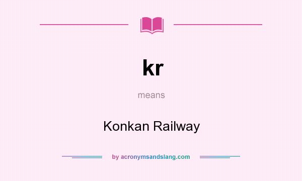 What does kr mean? It stands for Konkan Railway
