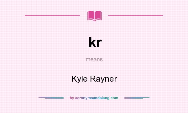 What does kr mean? It stands for Kyle Rayner
