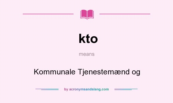 What does kto mean? It stands for Kommunale Tjenestemænd og