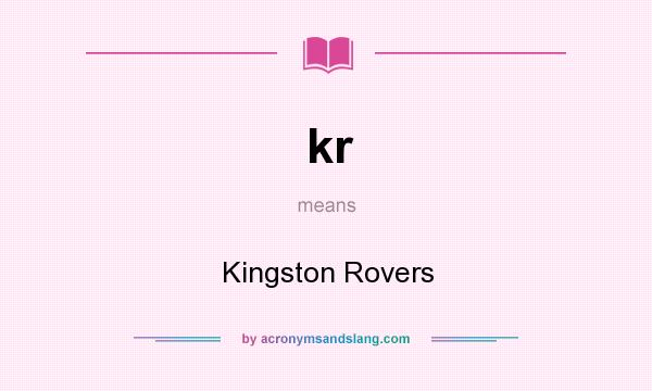 What does kr mean? It stands for Kingston Rovers
