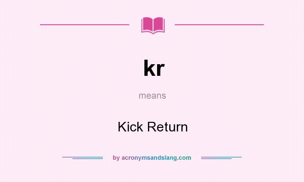What does kr mean? It stands for Kick Return