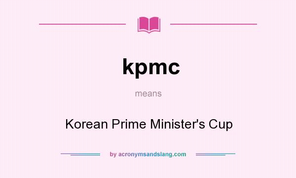 What does kpmc mean? It stands for Korean Prime Minister`s Cup