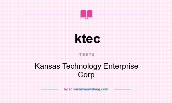 What does ktec mean? It stands for Kansas Technology Enterprise Corp