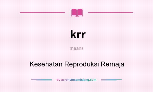 What does krr mean? It stands for Kesehatan Reproduksi Remaja