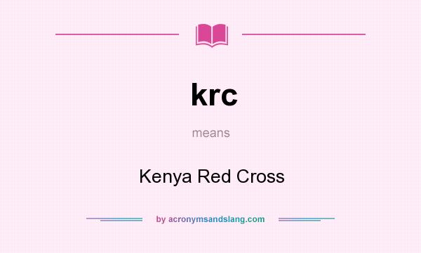 What does krc mean? It stands for Kenya Red Cross