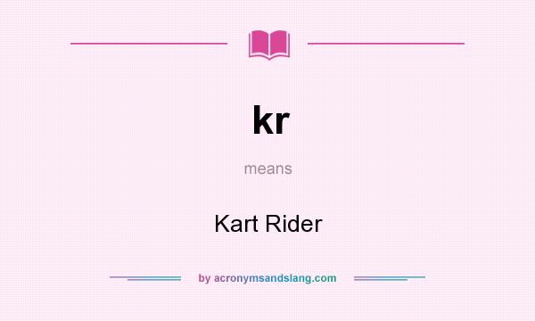 What does kr mean? It stands for Kart Rider