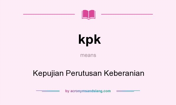 What does kpk mean? It stands for Kepujian Perutusan Keberanian