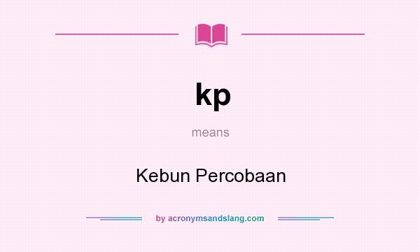 What does kp mean? It stands for Kebun Percobaan