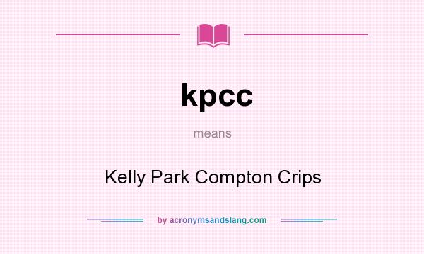 What does kpcc mean? It stands for Kelly Park Compton Crips