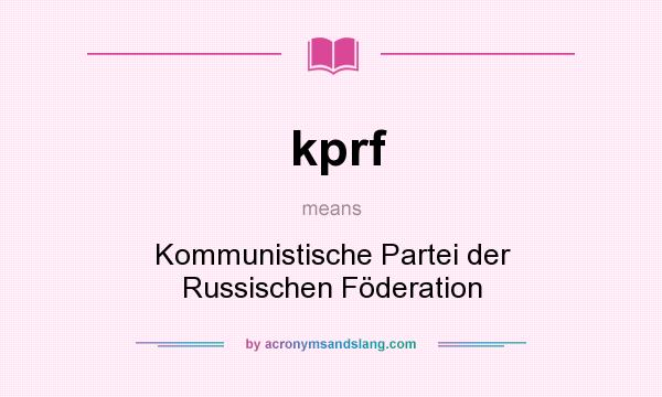 What does kprf mean? It stands for Kommunistische Partei der Russischen Föderation