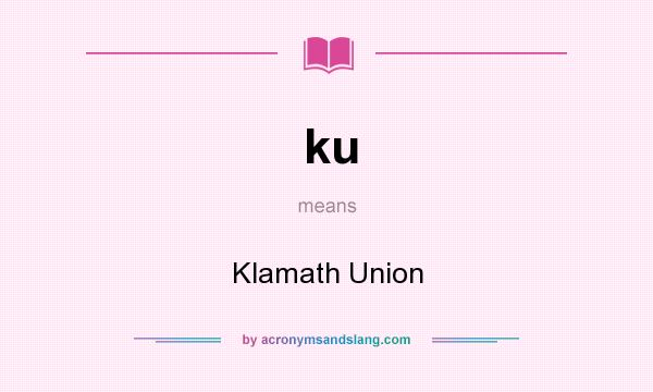 What does ku mean? It stands for Klamath Union