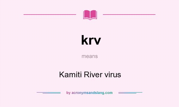 What does krv mean? It stands for Kamiti River virus