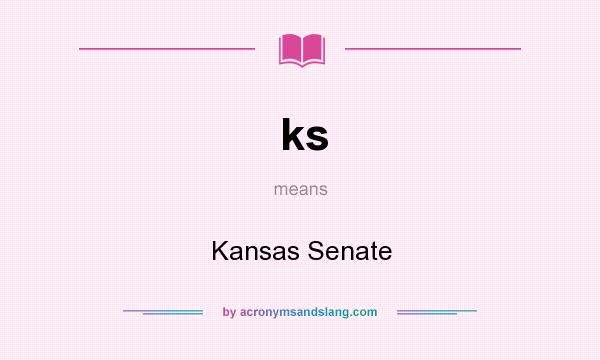 What does ks mean? It stands for Kansas Senate
