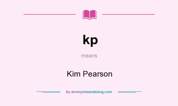 What does kp mean? It stands for Kim Pearson