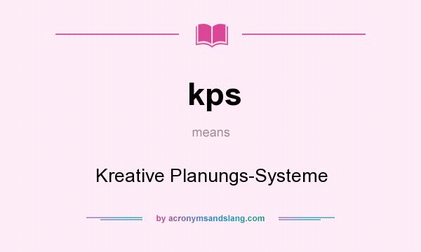 What does kps mean? It stands for Kreative Planungs-Systeme