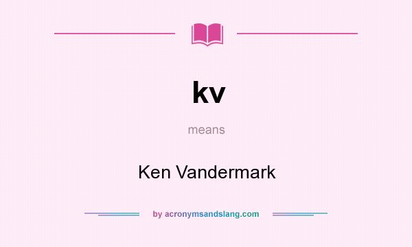 What does kv mean? It stands for Ken Vandermark
