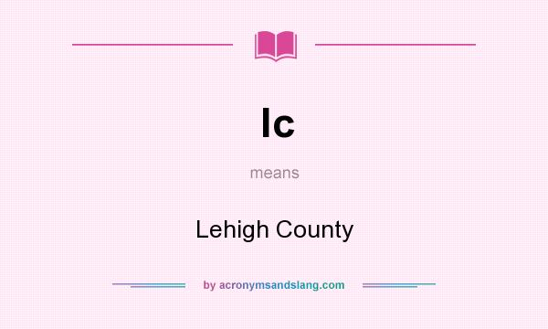 What does lc mean? It stands for Lehigh County