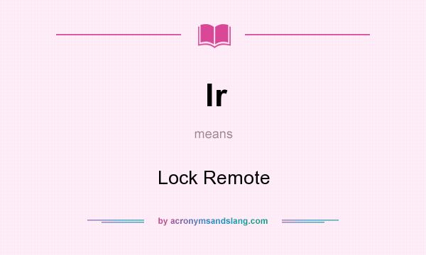 What does lr mean? It stands for Lock Remote