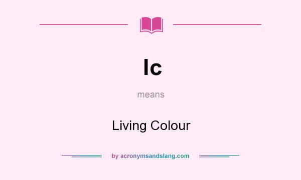 What does lc mean? It stands for Living Colour