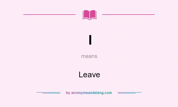 What does l mean? It stands for Leave