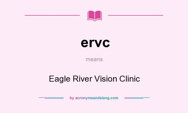What does ervc mean? It stands for Eagle River Vision Clinic