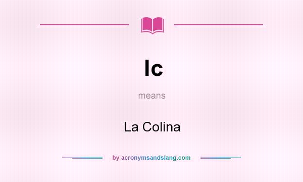 What does lc mean? It stands for La Colina