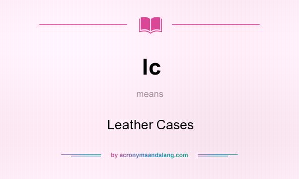 What does lc mean? It stands for Leather Cases