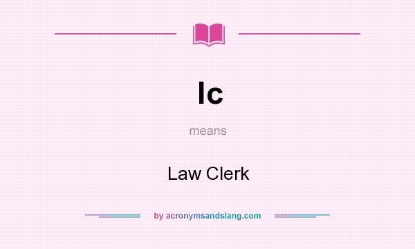 What does lc mean? It stands for Law Clerk