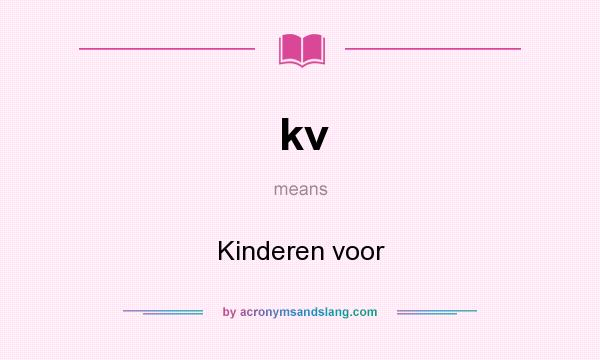 What does kv mean? It stands for Kinderen voor