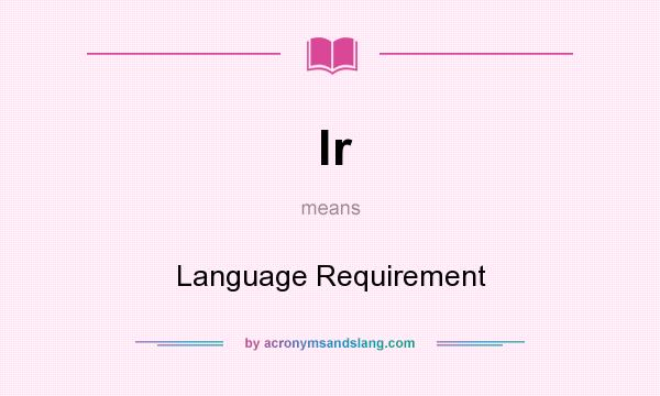 What does lr mean? It stands for Language Requirement