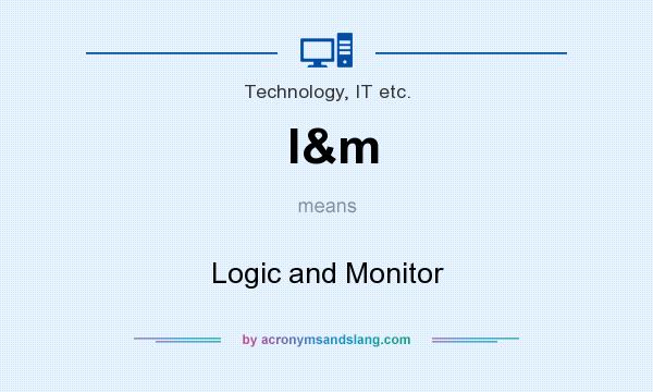 What does l&m mean? It stands for Logic and Monitor